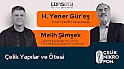 Çelik Mikrofon | Çelik Yapılar ve Ötesi | TUCSA Yönetim Kurulu Başkanı H. Yener Gür'eş